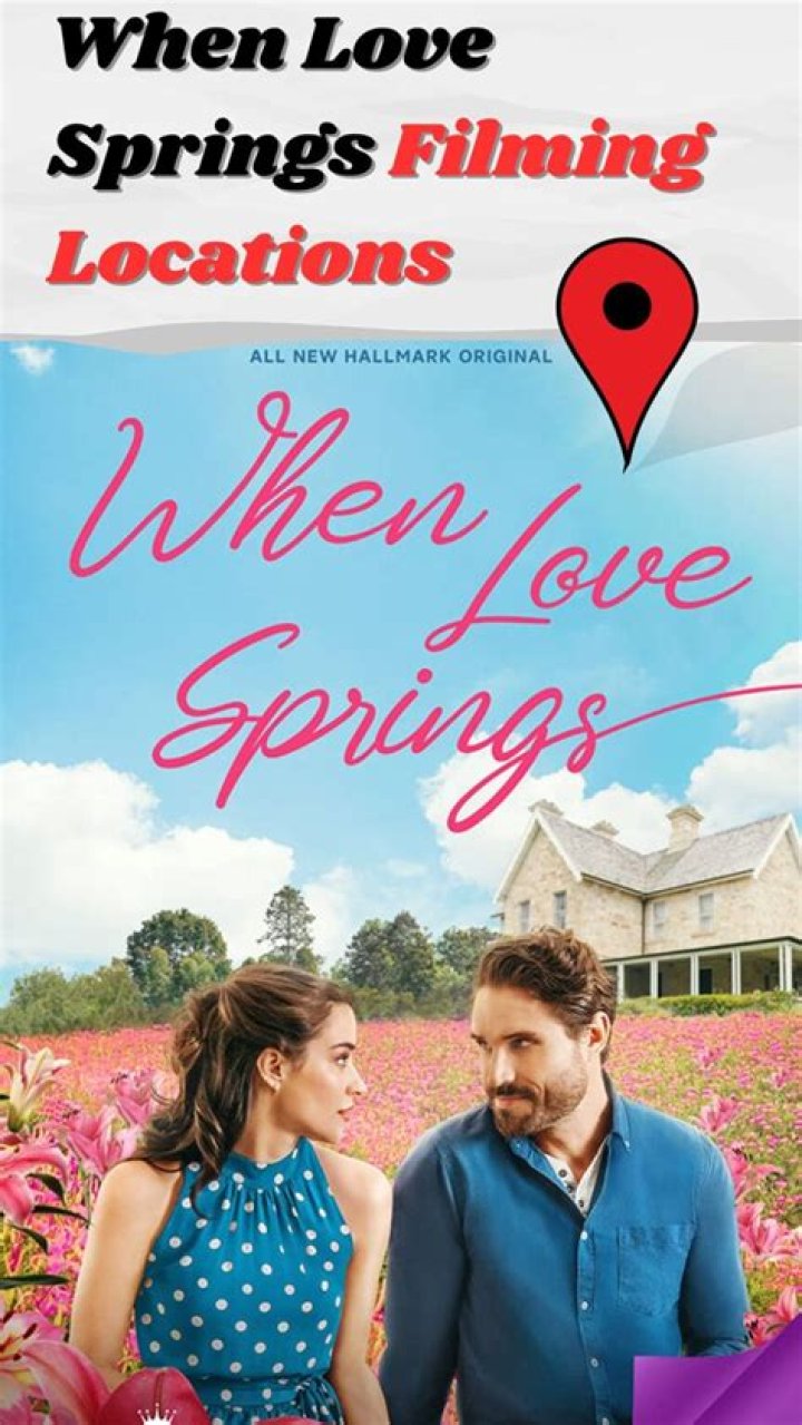 Uncover The Allure Of "When Love Springs"Filming Locations: A Journey Of Discovery